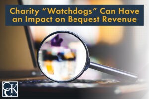 Charity "Watchdogs" Can Have an Impact on Bequest Revenue