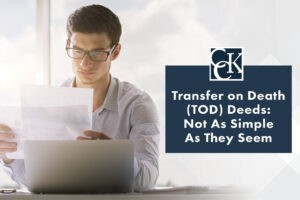 Transfer on Death (TOD) Deeds: Not as Simple As They Seem