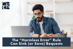 The "Harmless Error" Rule Can Sink (or Save) Bequests