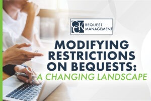 Modifying Restrictions on Bequests: A Changing Landscape