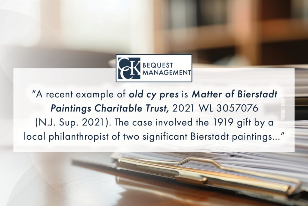 "A recent example of old cy pres is Matter of Bierstadt Paintings Charitable Trust, 2021 WL 3057076 (N.J. Sup. 2021). The case involved the 1919 gift by a local philanthropist of two significant Bierstadt paintings..."