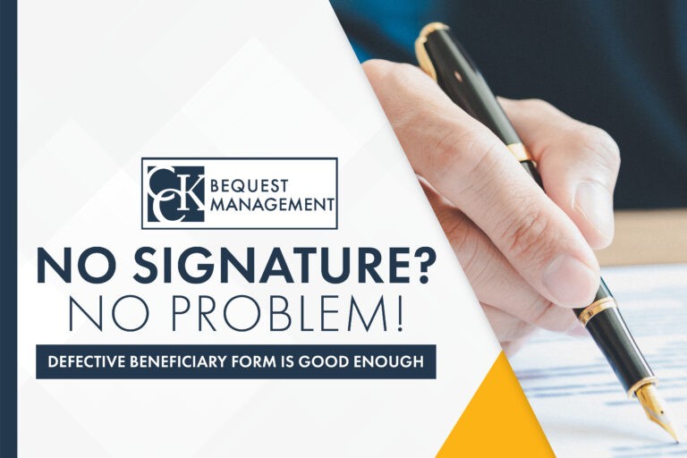 No Signature? No Problem! Defective Beneficiary Form Is Good Enough